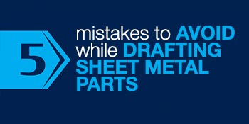 Drafting Sheet Metal Parts to Avoid Mistakes