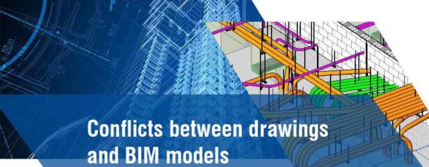 Conflicts between Drawings and BIM Models; Contractor’s Plight
