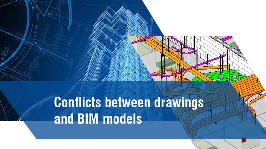 Conflicts between Drawings and BIM Models; Contractor’s Plight