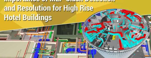 Importance of MEP Clash Detection and Resolution for High Rise Hotel Buildings