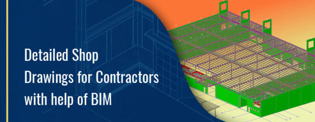 Detailed Shop Drawings for Contractors with help of BIM