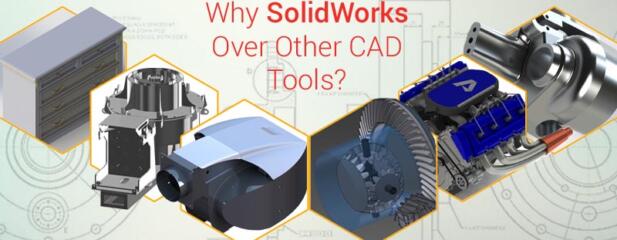 Why SolidWorks Over Other CAD Tools?