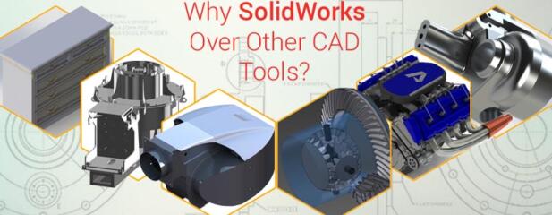 Why SolidWorks Over Other CAD Tools?