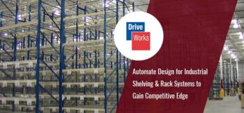 DriveWorks: Automate Design for Industrial Shelving & Rack Systems to Gain Competitive Edge