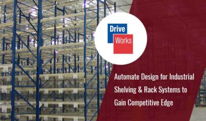 DriveWorks: Automate Design for Industrial Shelving & Rack Systems to Gain Competitive Edge