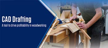 CAD Drafting & Drawings Make Woodworking Profitable