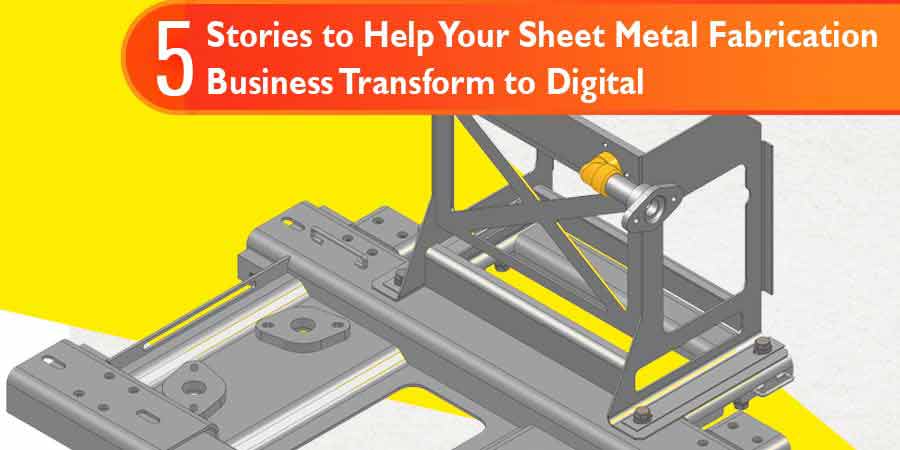 5 stories to help your sheet metal fabrication business transform to sheet metal business