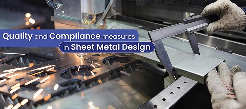 Sheet metal design for quality and compliance