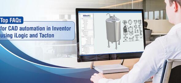 Top FAQs for CAD automation in Inventor using iLogic and Tacton