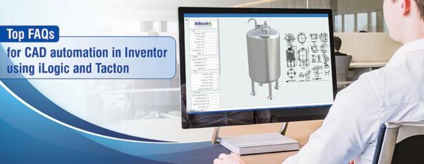 Top FAQs for CAD automation in Inventor using iLogic and Tacton