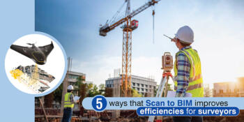Top 5 Scan to BIM Benefits for Surveyors