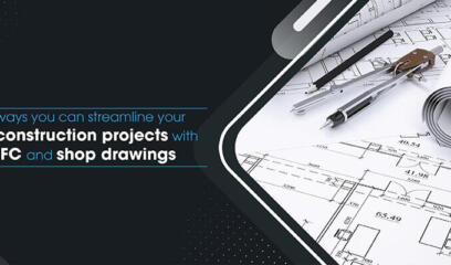 6 Advantages of IFC and Shop Drawing Generation in Construction Projects
