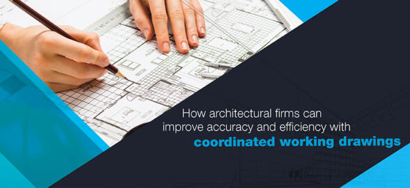 Why coordinated working drawings are important for architectural firms?