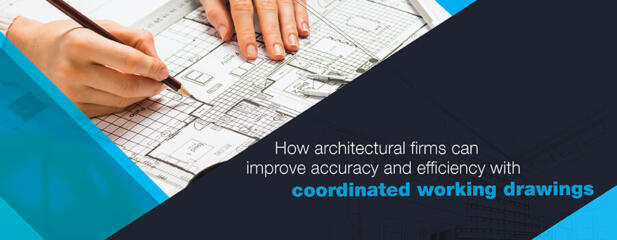 Why coordinated working drawings are important for architectural firms?