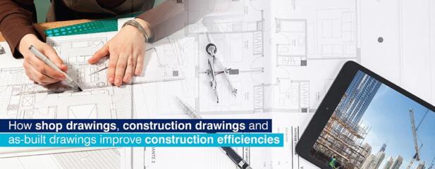 Understanding shop drawings, construction drawings and as-built drawings
