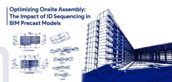 How ID sequencing in BIM precast models drives efficiency in onsite assembly