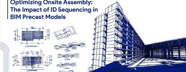 How ID sequencing in BIM precast models drives efficiency in onsite assembly